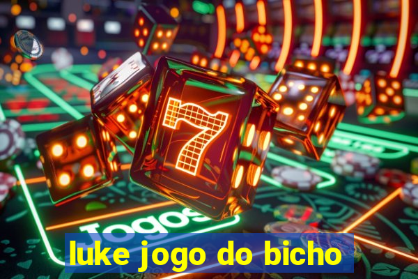 luke jogo do bicho